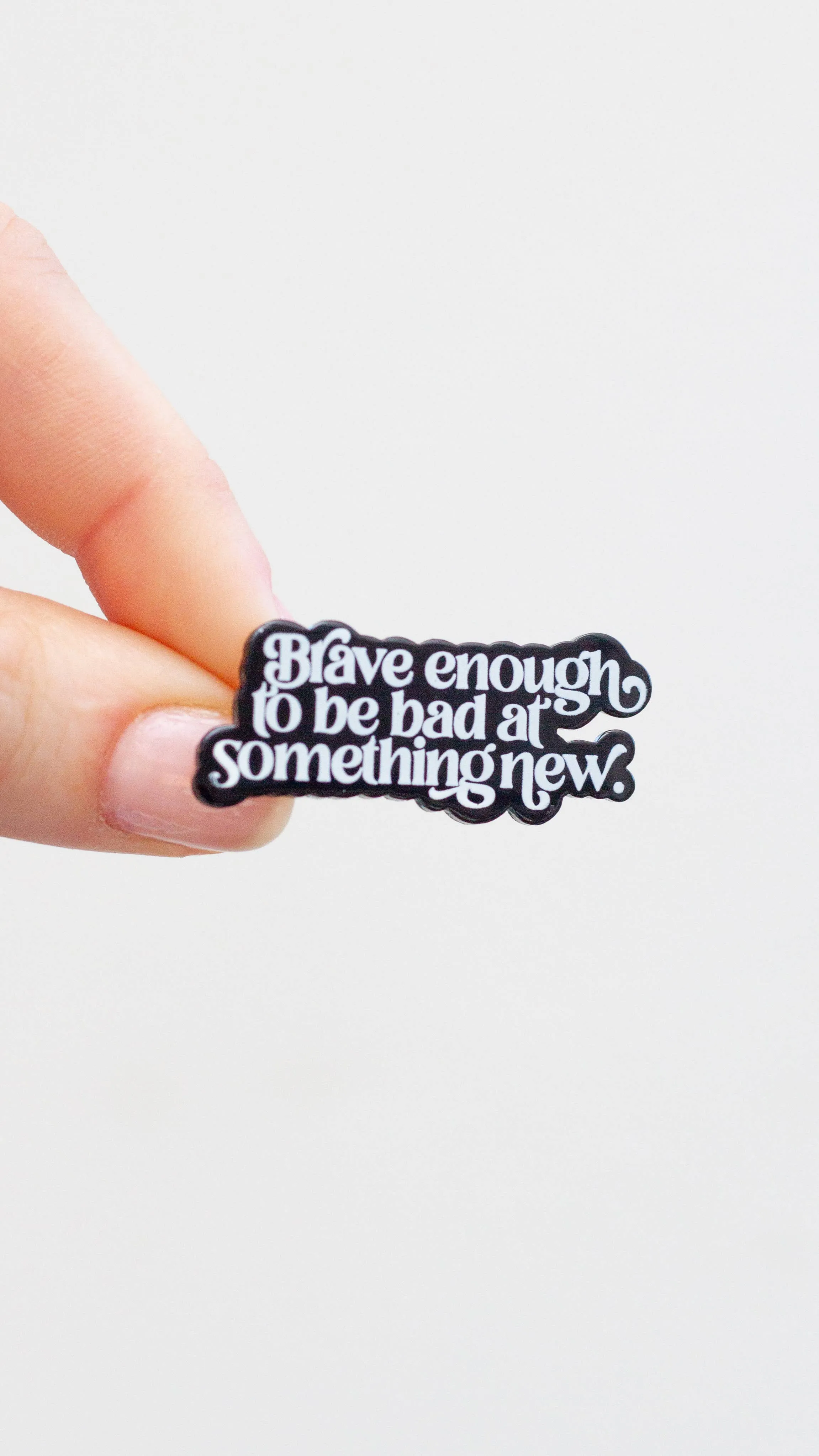 Brave Enough Enamel Pin, Motivational Quote Lapel Pin: Black/White