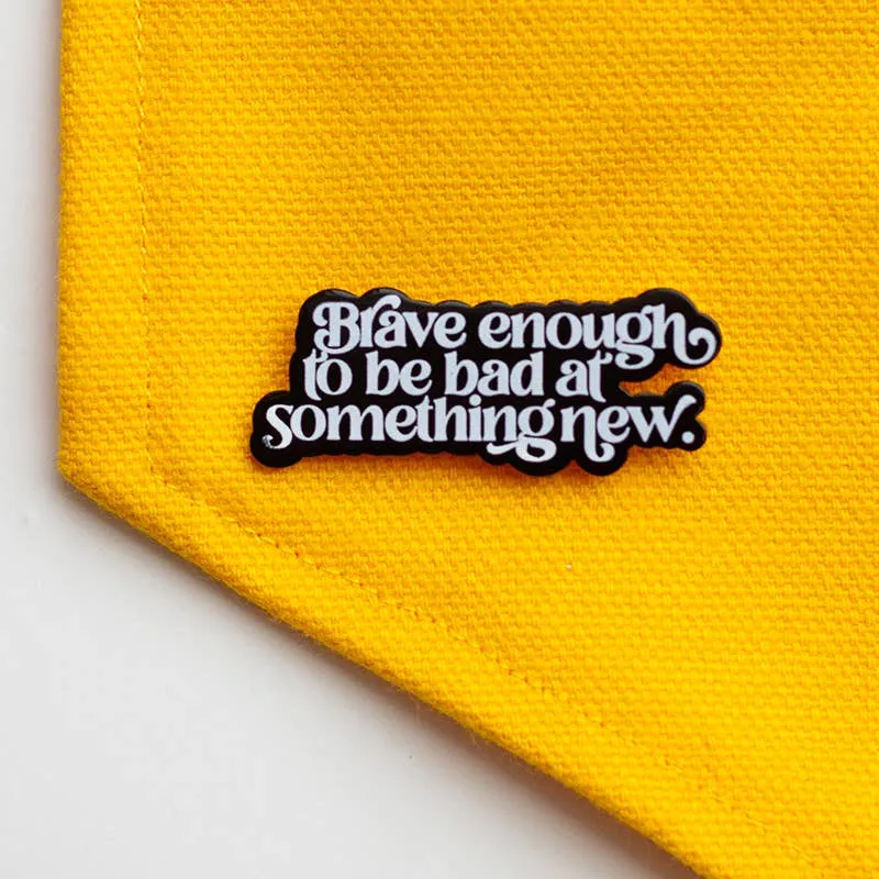 Brave Enough Enamel Pin, Motivational Quote Lapel Pin: Black/White